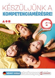 Kszljnk a kompetenciamrsre! Nmet 6.(Biz)