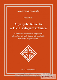Anyanyelvi felmrk a 11-12.o. vfolyam szmra