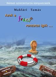 Azok a frnya vonzatos igk.../Nmet(Biz)