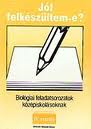 Jl felkszltem-Biolgia kzpiskols IV.