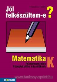 Jl felkszltem-e? Matematika kzpiskols