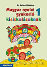 Magyar nyelvi gyakorl kisiskolsoknak 1.