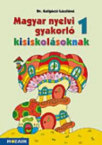 Magyar nyelvi gyakorl kisiskolsoknak 1.
