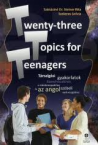 Twenty-three Topics for Teenagers