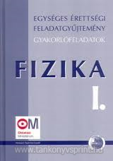 Egysges rettsgi fgy. Fizika I.