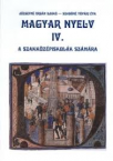 Magyar nyelv IV. Szakkzpi.