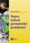 Hogyan tantsuk gyemekeinket gondolkodni?
