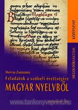 Feladatok a szbeli rettsgire magyar nyelvbl