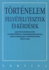 Trtnelem felvteli tesztek s krdsek-rgi