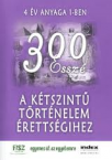 300 Essz A ktszint trt. rettsgihez