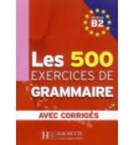 Les 500 Exercices de Grammaire B2