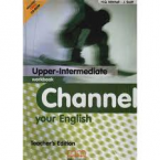 Channel your English upp.-int. WB+CD-Teacher's