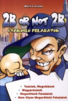 2B or Not 2B gyakorl feladatok