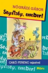 Segtsg, ember!
