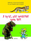 A nyl, aki senkitl sem fl